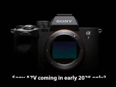 消息称索尼 α7Ⅴ 相机定于 2025 年发布，前代机型依然热售中